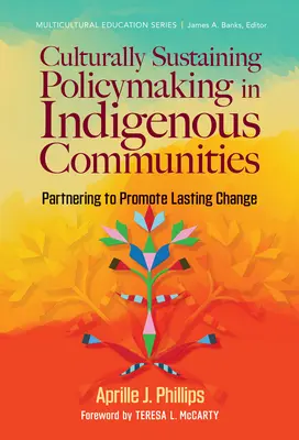 Kulturell unterstützende Politikgestaltung in indigenen Gemeinschaften: Partnerschaften zur Förderung eines dauerhaften Wandels - Culturally Sustaining Policymaking in Indigenous Communities: Partnering to Promote Lasting Change