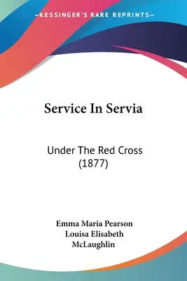Dienst in Servia: Unter dem Roten Kreuz - Service In Servia: Under The Red Cross