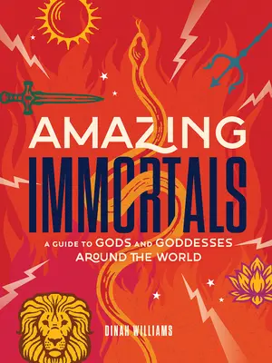 Erstaunliche Unsterbliche: Ein Führer zu Göttern und Göttinnen auf der ganzen Welt - Amazing Immortals: A Guide to Gods and Goddesses Around the World