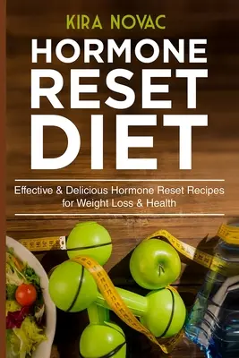 Hormon-Reset-Diät: Effektive & leckere Hormon-Reset-Rezepte für Gewichtsverlust und Gesundheit - Hormone Reset Diet: Effective & Delicious Hormone Reset Recipes for Weight Loss & Health