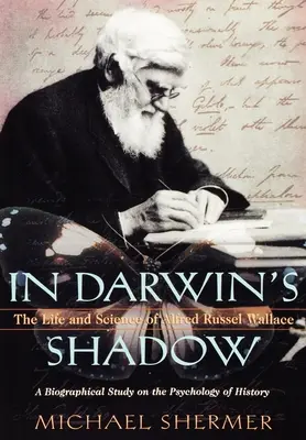 In Darwins Schatten: Das Leben und die Wissenschaft von Alfred Russel Wallace: Eine biographische Studie über die Psychologie der Geschichte - In Darwin's Shadow: The Life and Science of Alfred Russel Wallace: A Biographical Study on the Psychology of History