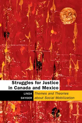 Kämpfe für Gerechtigkeit in Kanada und Mexiko: Themen und Theorien zur sozialen Mobilisierung - Struggles for Justice in Canada and Mexico: Themes and Theories about Social Mobilization