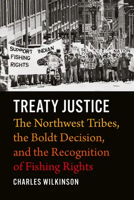 Vertragsgerechtigkeit: Die Stämme des Nordwestens, die Boldt-Entscheidung und die Anerkennung von Fischereirechten - Treaty Justice: The Northwest Tribes, the Boldt Decision, and the Recognition of Fishing Rights