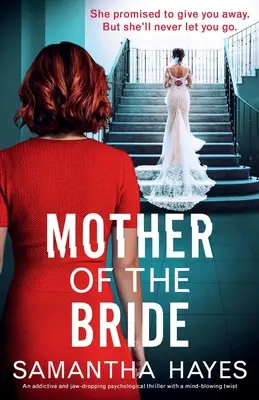 Die Mutter der Braut: Ein fesselnder und atemberaubender Psychothriller mit einer atemberaubenden Wendung - Mother of the Bride: An addictive and jaw-dropping psychological thriller with a mind-blowing twist