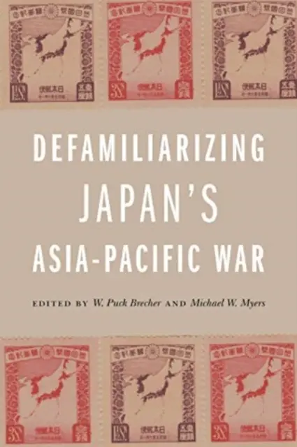 Japans Krieg im asiatisch-pazifischen Raum entfremden - Defamiliarizing Japan's Asia-Pacific War