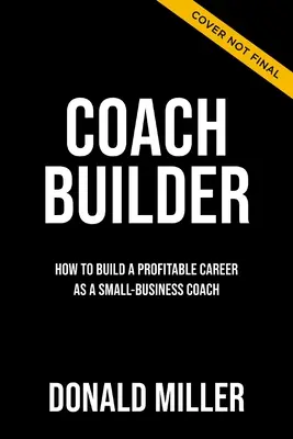 Coach Builder: Wie Sie Ihr Fachwissen in eine gewinnbringende Coaching-Karriere verwandeln - Coach Builder: How to Turn Your Expertise Into a Profitable Coaching Career