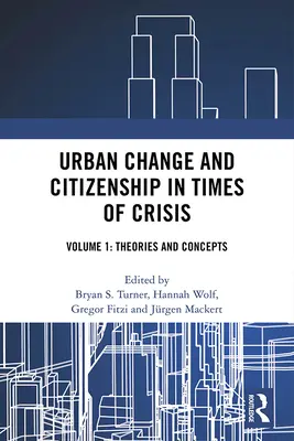 Städtischer Wandel und Bürgerschaft in Zeiten der Krise: Band 1: Theorien und Konzepte - Urban Change and Citizenship in Times of Crisis: Volume 1: Theories and Concepts