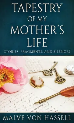 Wandteppich aus dem Leben meiner Mutter: Geschichten, Fragmente und Schweigen - Tapestry Of My Mother's Life: Stories, Fragments, And Silences