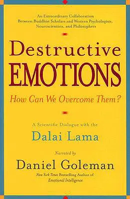 Zerstörerische Emotionen: Ein wissenschaftlicher Dialog mit dem Dalai Lama - Destructive Emotions: A Scientific Dialogue with the Dalai Lama