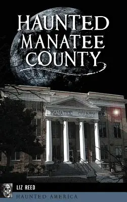 Gespenstisches Manatee County - Haunted Manatee County