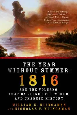 Das Jahr ohne Sommer: 1816 und der Vulkan, der die Welt verdunkelte und die Geschichte veränderte - The Year Without Summer: 1816 and the Volcano That Darkened the World and Changed History