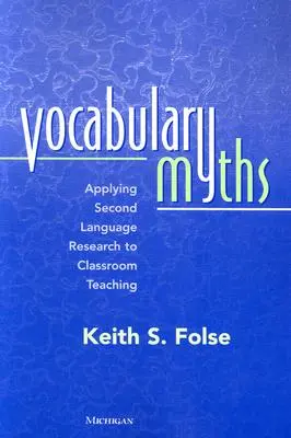 Vokabel-Mythen: Die Anwendung der Zweitsprachenforschung im Klassenzimmer - Vocabulary Myths: Applying Second Language Research to Classroom Teaching