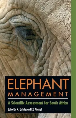 Management von Elefanten: Eine wissenschaftliche Bewertung für Südafrika - Elephant Management: A Scientific Assessment for South Africa