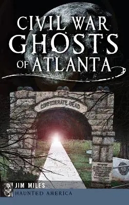 Geister des Bürgerkriegs in Atlanta - Civil War Ghosts of Atlanta