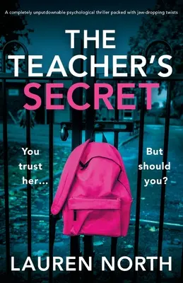 The Teacher's Secret: Ein Psychothriller, den man nicht aus der Hand legen kann und der mit atemberaubenden Wendungen aufwartet - The Teacher's Secret: A completely unputdownable psychological thriller packed with jaw-dropping twists
