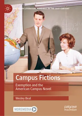 Campus-Fiktionen: Exemption und der amerikanische Campusroman - Campus Fictions: Exemption and the American Campus Novel