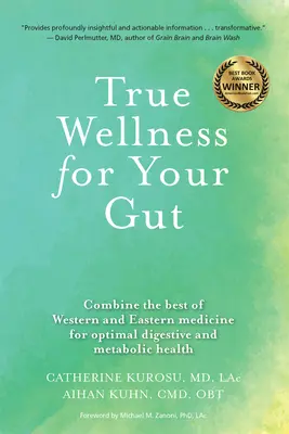 Wahre Wellness für Ihren Darm: Kombinieren Sie das Beste aus westlicher und östlicher Medizin für eine optimale Gesundheit von Verdauung und Stoffwechsel - True Wellness for Your Gut: Combine the Best of Western and Eastern Medicine for Optimal Digestive and Metabolic Health