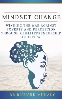 Veränderung der Denkweise: Mit Climatepreneurship in Afrika den Krieg gegen Armut und Wahrnehmung gewinnen - Mindset Change: Winning the war against poverty and perception through climatepreneurship in Africa