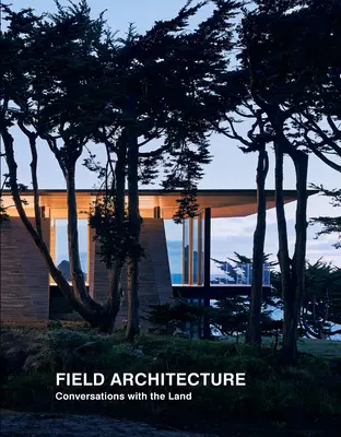 Feldarchitektur: Konversationen mit dem Land - Field Architecture: Conversations with the Land