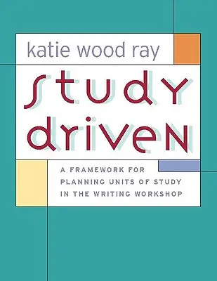 Studienorientiert: Ein Rahmen für die Planung von Lerneinheiten in der Schreibwerkstatt - Study Driven: A Framework for Planning Units of Study in the Writing Workshop