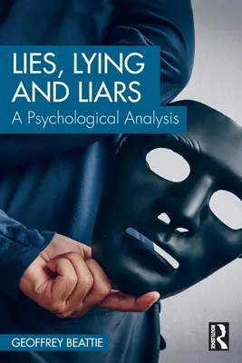 Lügen, Lügen und Lügner: Eine psychologische Analyse - Lies, Lying and Liars: A Psychological Analysis