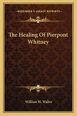 Die Heilung von Pierpont Whitney - The Healing Of Pierpont Whitney