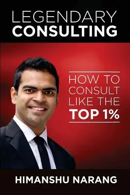 Legendäre Beratung: Wie man wie die Top 1% berät - Legendary Consulting: How to Consulting Like the Top 1%