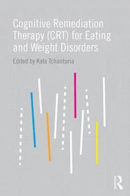 Kognitive Remediationstherapie (CRT) für Ess- und Gewichtsstörungen - Cognitive Remediation Therapy (CRT) for Eating and Weight Disorders