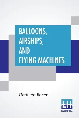 Ballons, Luftschiffe und Flugmaschinen - Balloons, Airships, And Flying Machines
