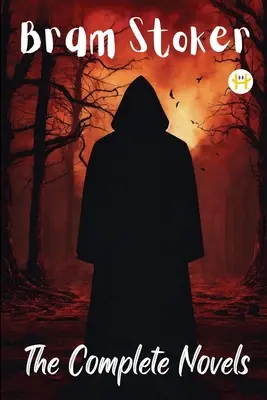 Bram Stoker: Die vollständigen Romane - Bram Stoker: The Complete Novels
