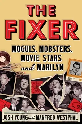 Der Fixer: Mogule, Mobster, Filmstars und Marilyn - The Fixer: Moguls, Mobsters, Movie Stars, and Marilyn