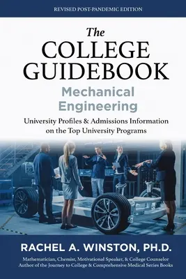 Der College-Ratgeber: Maschinenbau: Hochschulproﬁle und Zulassungsinformationen zu den Top-Studiengängen - The College Guidebook: Mechanical Engineering: University Proﬁles & Admissions Information on the Top University Programs