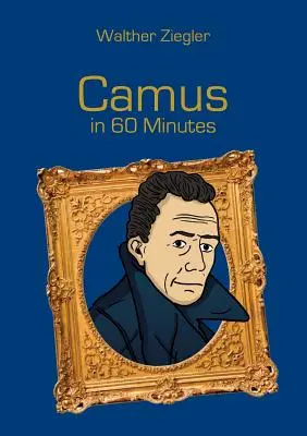 Camus in 60 Minuten: Große Denker in 60 Minuten - Camus in 60 Minutes: Great Thinkers in 60 Minutes