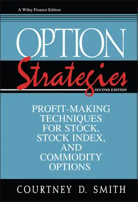 Options-Strategien: Gewinnbringende Techniken für Aktien-, Aktienindex- und Rohstoffoptionen - Option Strategies: Profit-Making Techniques for Stock, Stock Index, and Commodity Options