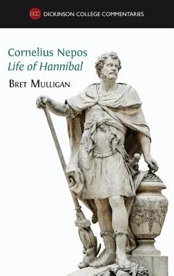 Cornelius Nepos, Leben des Hannibal: Lateinischer Text, Anmerkungen, Karten, Illustrationen und Vokabeln - Cornelius Nepos, Life of Hannibal: Latin text, notes, maps, illustrations and vocabulary