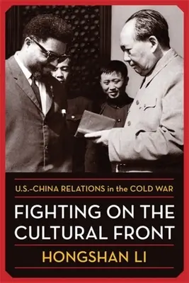 Kämpfe an der kulturellen Front: Die Beziehungen zwischen den USA und China im Kalten Krieg - Fighting on the Cultural Front: U.S.-China Relations in the Cold War