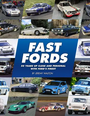 Schnelle Fords: 50 Jahre hautnah und persönlich mit Fords Besten - Fast Fords: 50 Years Up Close and Personal with Ford's Finest