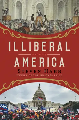 Illiberales Amerika: Eine Geschichte - Illiberal America: A History