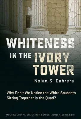 Das Weiße im Elfenbeinturm: Warum bemerken wir die weißen Studenten nicht, die auf dem Campus zusammensitzen? - Whiteness in the Ivory Tower: Why Don't We Notice the White Students Sitting Together in the Quad?