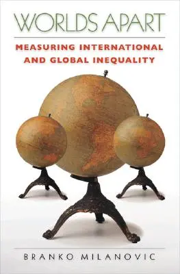 Welten getrennt: Die Messung internationaler und globaler Ungleichheit - Worlds Apart: Measuring International and Global Inequality