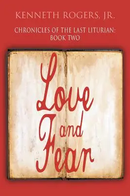 Chroniken des letzten Lituriers: Buch Zwei: Liebe und Furcht - Chronicles of the Last Liturian: Book Two: Love and Fear