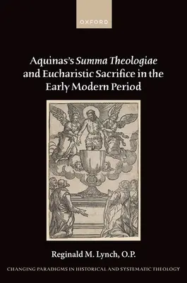 Aquins Summa Theologiae und das eucharistische Opfer in der frühen Neuzeit - Aquinas's Summa Theologiae and Eucharistic Sacrifice in the Early Modern Period