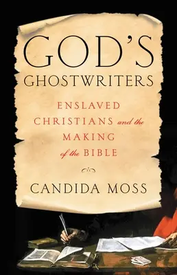 Gottes Ghostwriter: Versklavte Christen und die Entstehung der Bibel - God's Ghostwriters: Enslaved Christians and the Making of the Bible