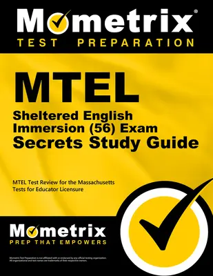 MTEL Sheltered English Immersion (56) Exam Secrets Study Guide: MTEL Test Review für die Massachusetts Tests for Educator Licensure - MTEL Sheltered English Immersion (56) Exam Secrets Study Guide: MTEL Test Review for the Massachusetts Tests for Educator Licensure