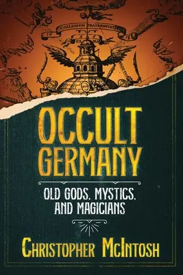 Okkultes Deutschland: Alte Götter, Mystiker und Magier - Occult Germany: Old Gods, Mystics, and Magicians