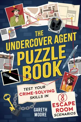 Das Undercover-Agent-Rätselbuch: Testen Sie Ihr kriminalistisches Geschick in 8 Escape-Room-Szenarien - The Undercover Agent Puzzle Book: Test Your Crime-Solving Skills in 8 Escape Room Scenarios