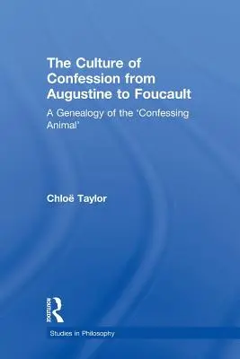 Die Kultur des Bekenntnisses von Augustinus bis Foucault: Eine Genealogie des 'bekennenden Tieres' - The Culture of Confession from Augustine to Foucault: A Genealogy of the 'Confessing Animal'