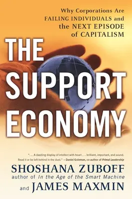 Die Unterstützungswirtschaft: Warum Unternehmen den Einzelnen im Stich lassen und die nächste Episode des Kapitalismus - The Support Economy: Why Corporations Are Failing Individuals and the Next Episode of Capitalism