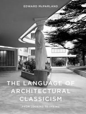 Die Sprache des architektonischen Klassizismus - The Language of Architectural Classicism