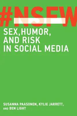 Nsfw: Sex, Humor und Risiko in den sozialen Medien - Nsfw: Sex, Humor, and Risk in Social Media